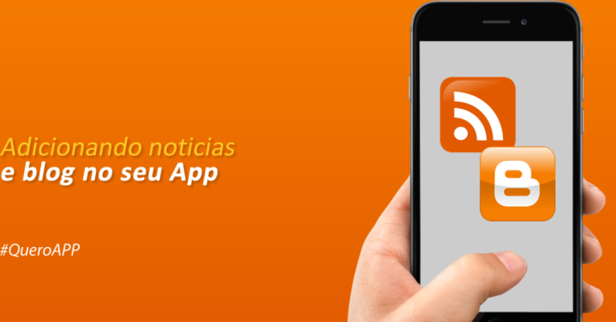Adicionando o recurso de Noticias e Blog no seu App