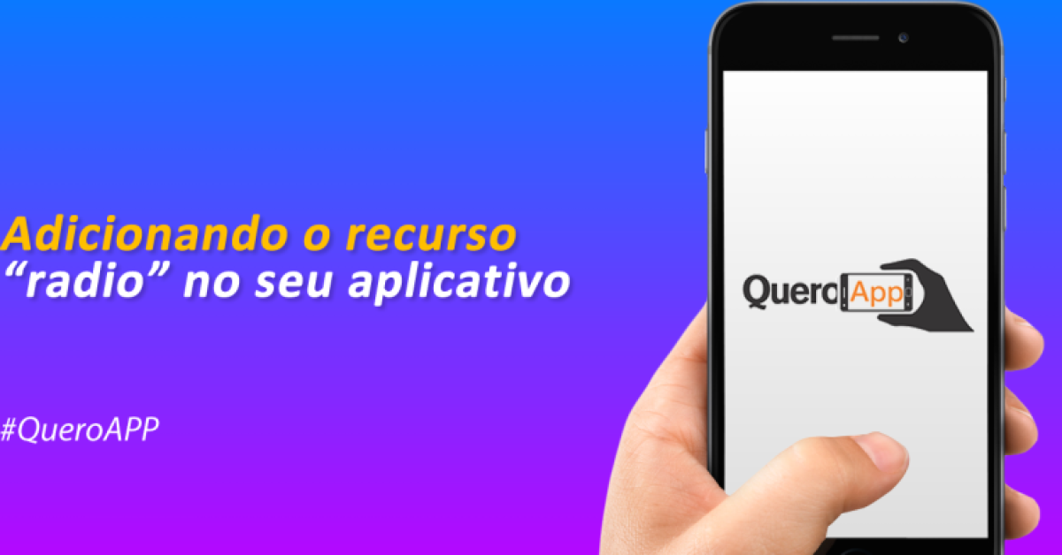 Adicionando o recurso Radio no seu aplicativo