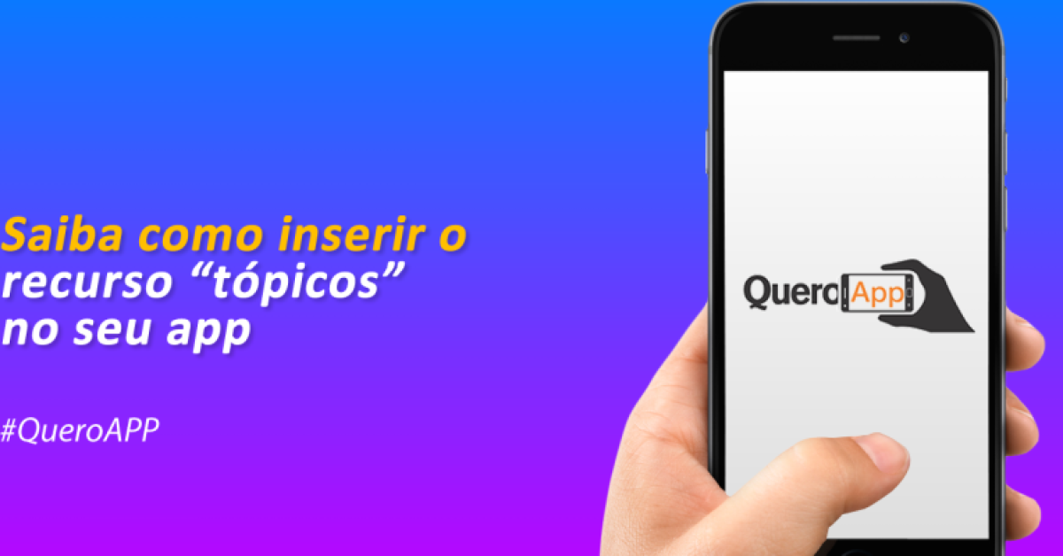 Saiba como inserir o recurso Tópicos no seu app