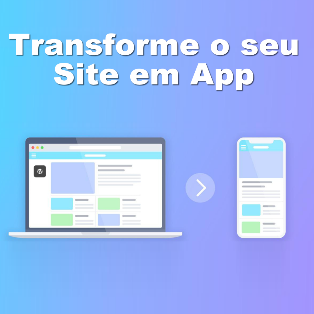 Transforme o seu Site ou Loja Virtual em um App rapidamente